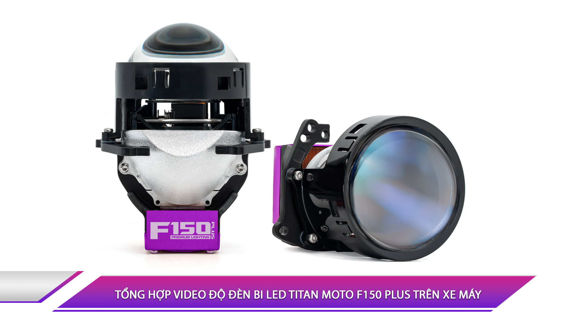 TỔNG HỢP VIDEO ĐỘ ĐÈN BI LED TITAN MOTO F150 PLUS TRÊN XE MÁY