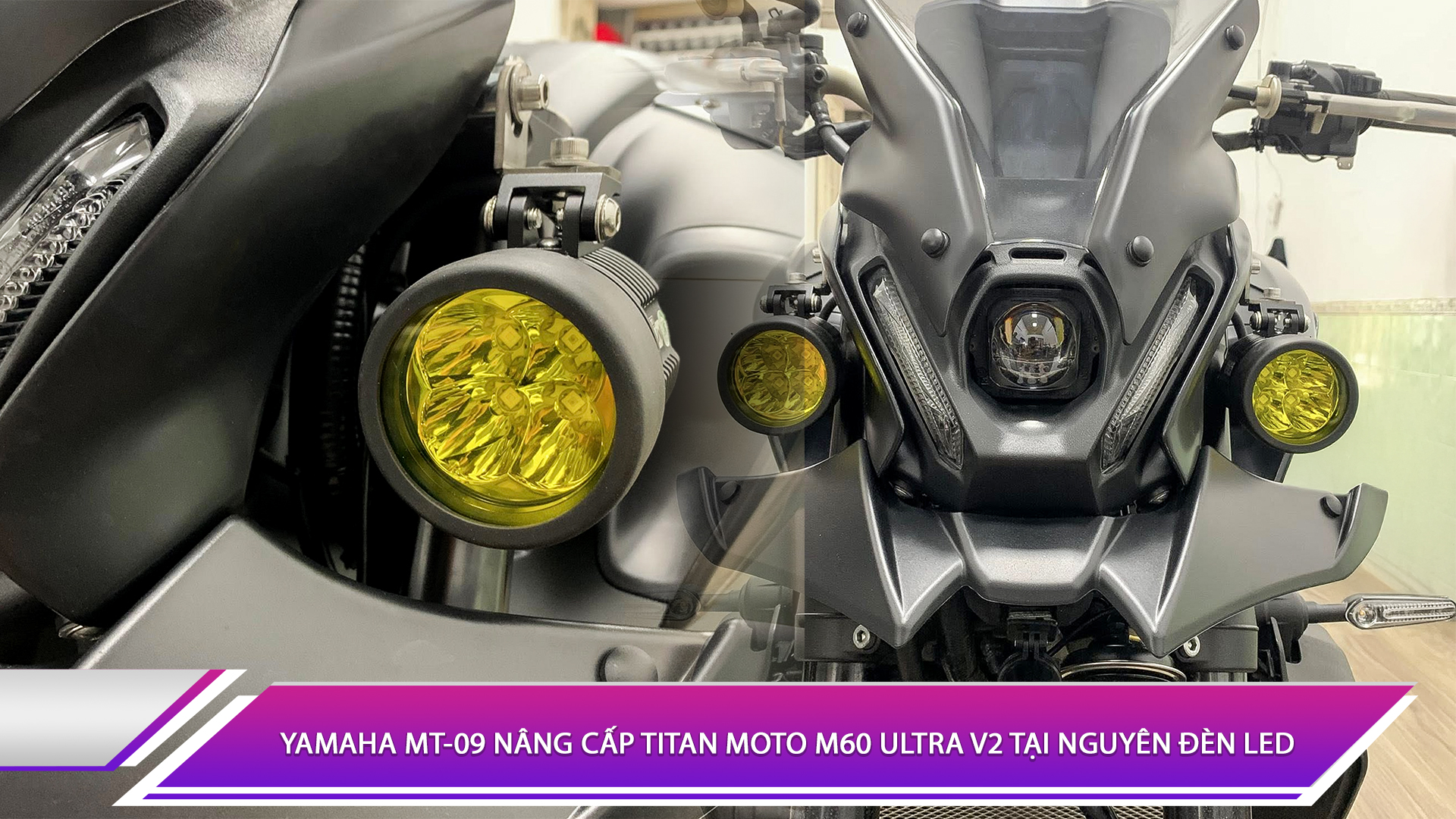 Yamaha MT-09 nâng cấp Titan Moto M60 Ultra V2 tại Nguyên Đèn LED