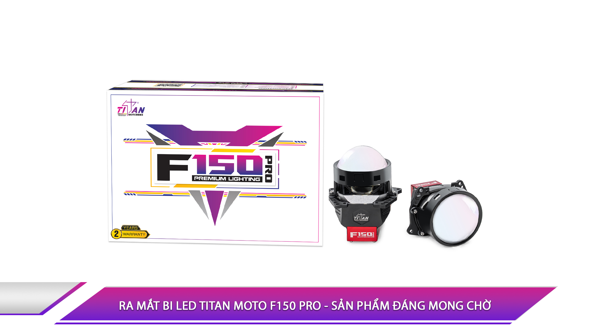 RA MẮT BI LED TITAN MOTO F150 PRO - SẢN PHẨM ĐÁNG MONG CHỜ