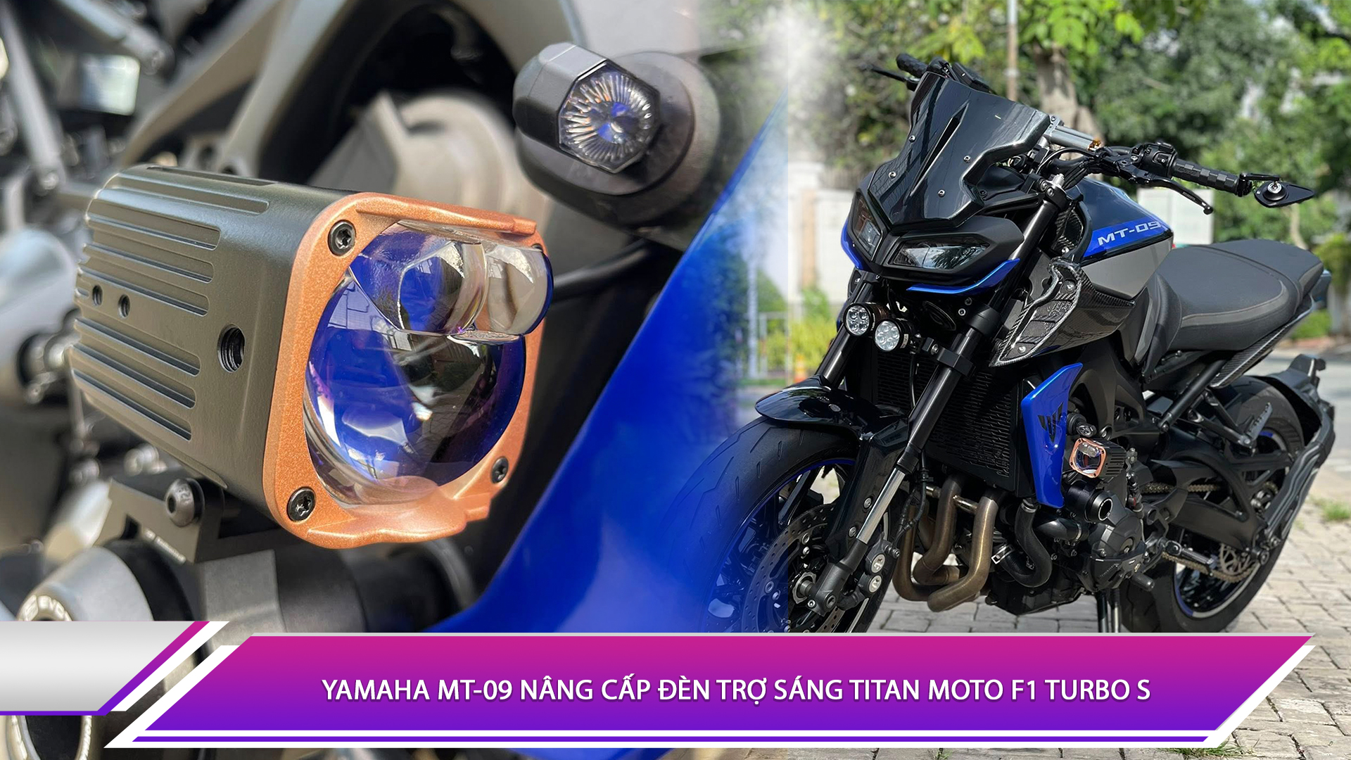 Yamaha MT-09 nâng cấp đèn trợ sáng Titan Moto F1 Turbo S