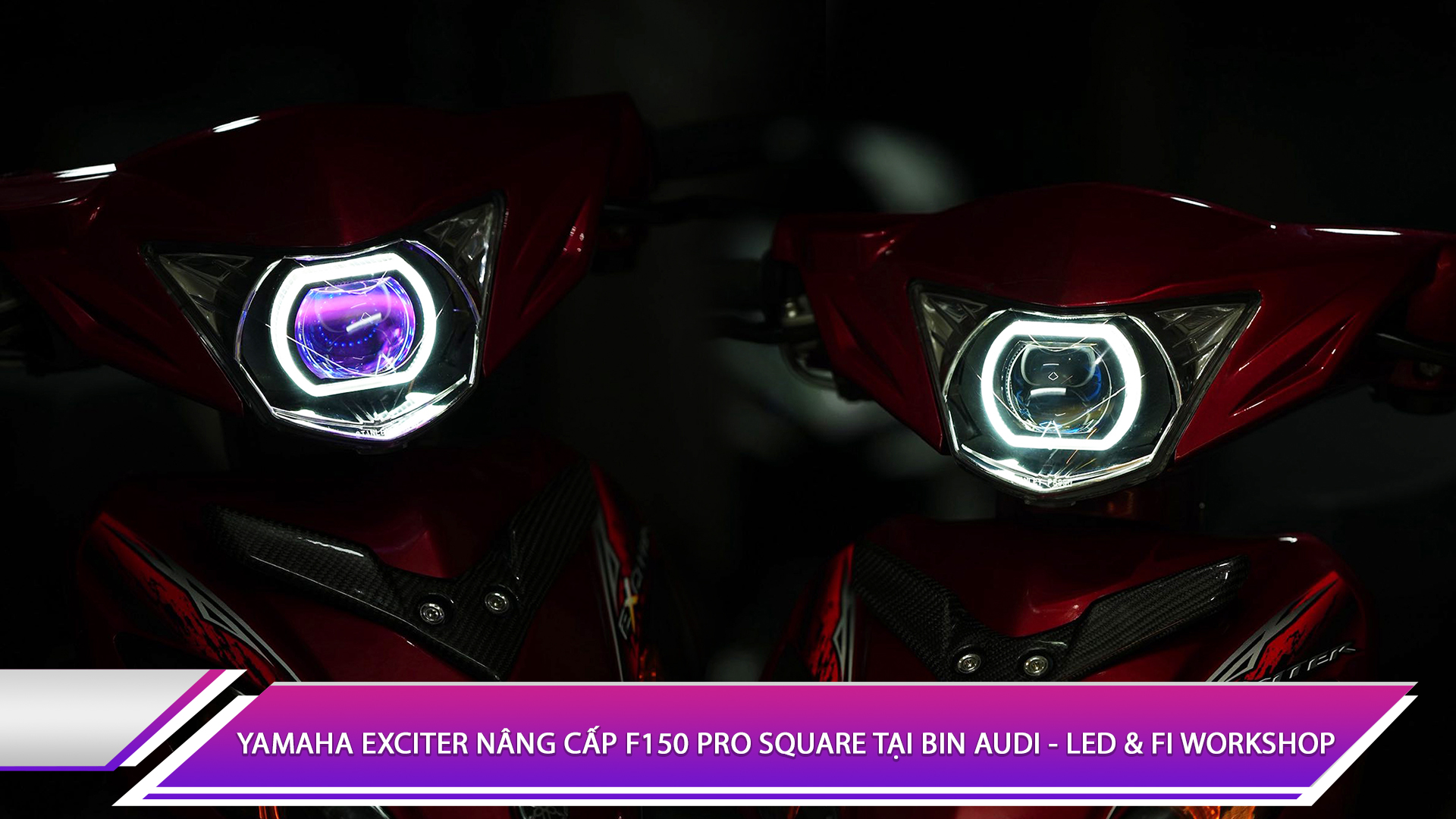 Yamaha Exciter nâng cấp F150 Pro Square tại Bin Audi - LED & FI Workshop