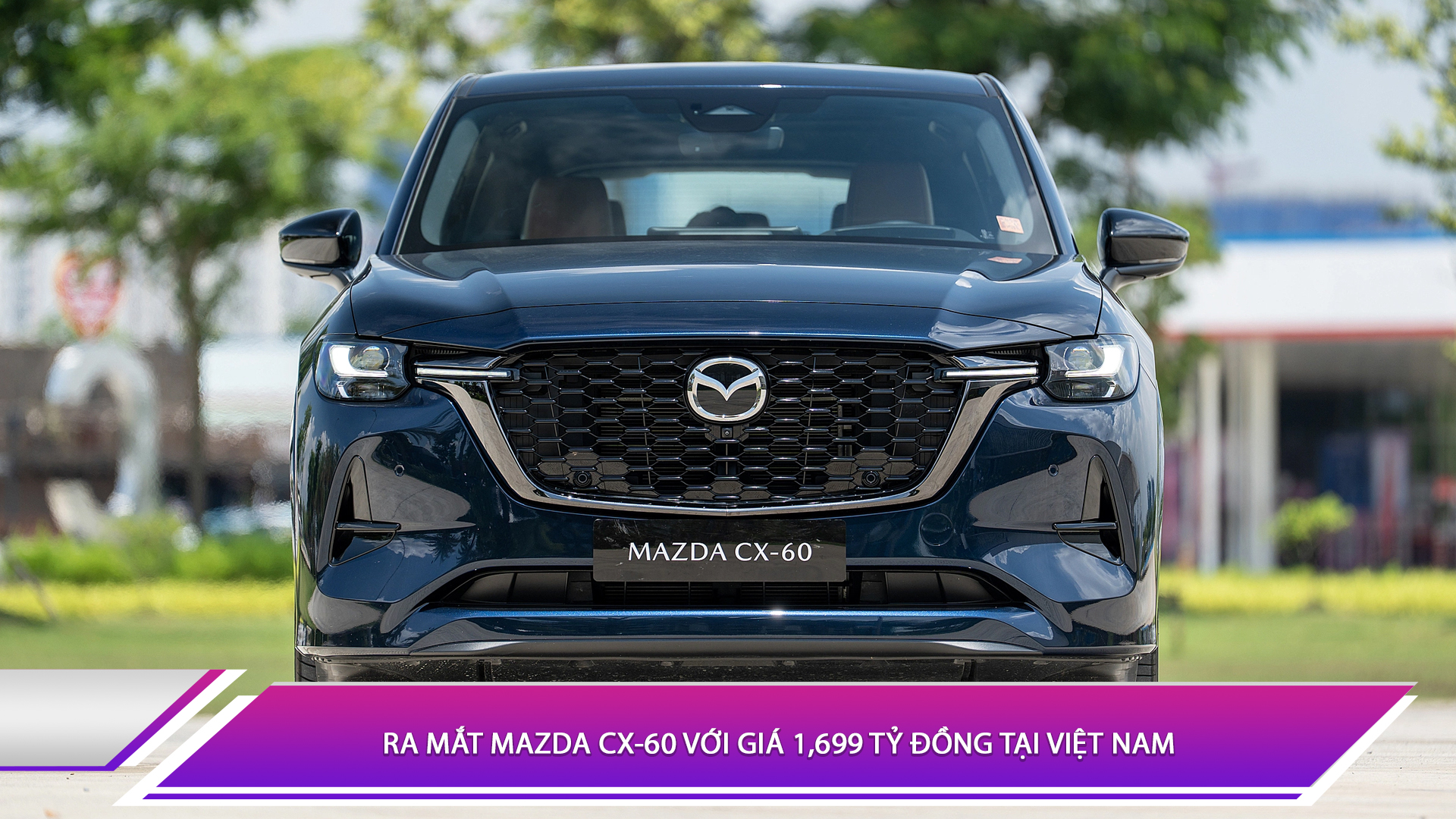 Ra mắt Mazda CX-60 với giá 1,699 tỷ đồng tại Việt Nam