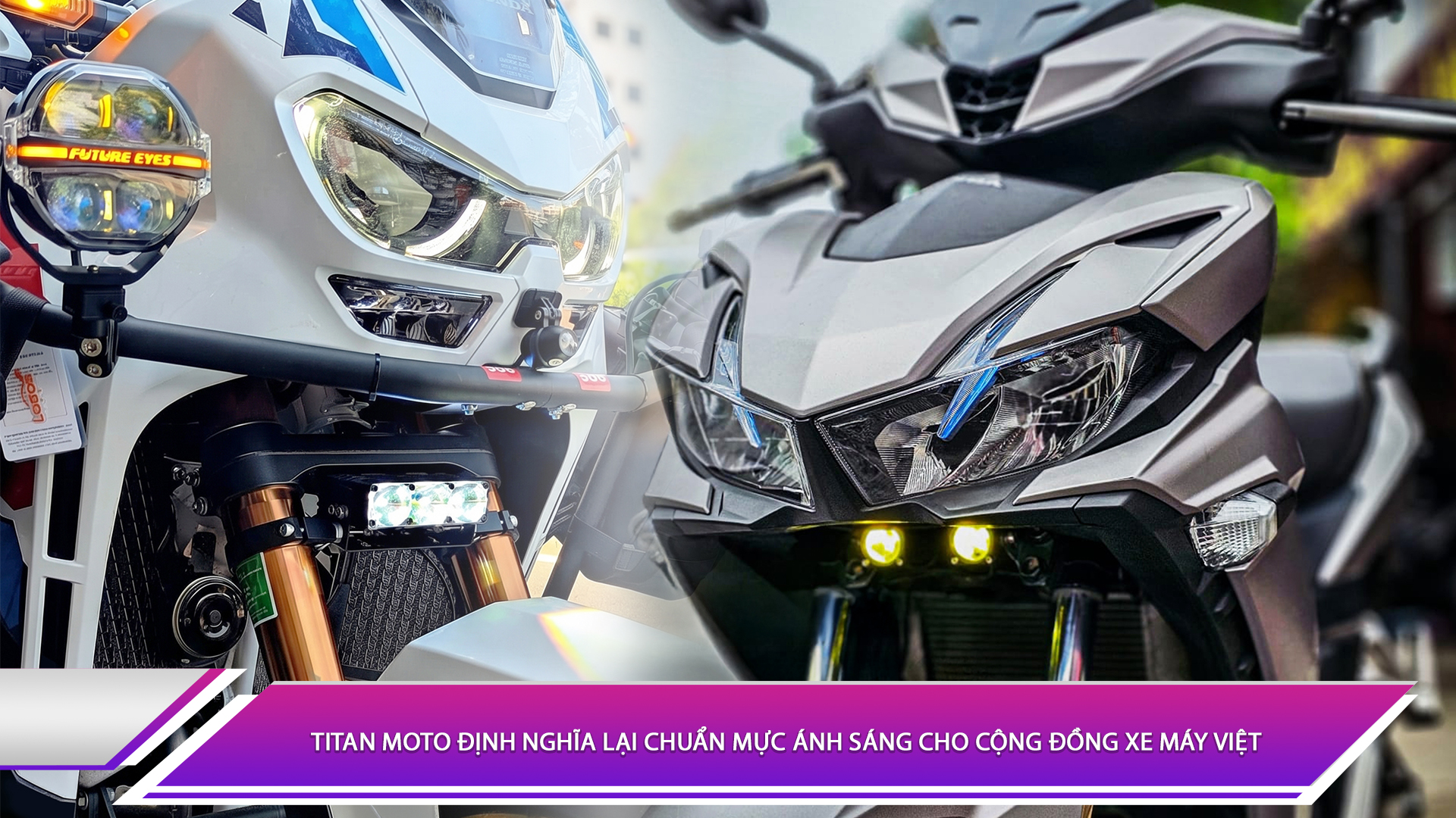 Titan Moto định nghĩa lại chuẩn mực ánh sáng cho cộng đồng xe máy Việt